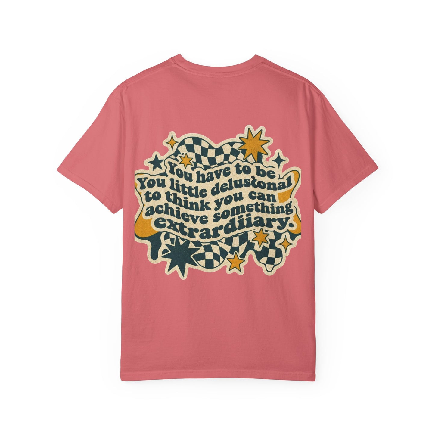 You Have to Be a Little Delusional T-Shirt — Retro Motivational Graphic Tee