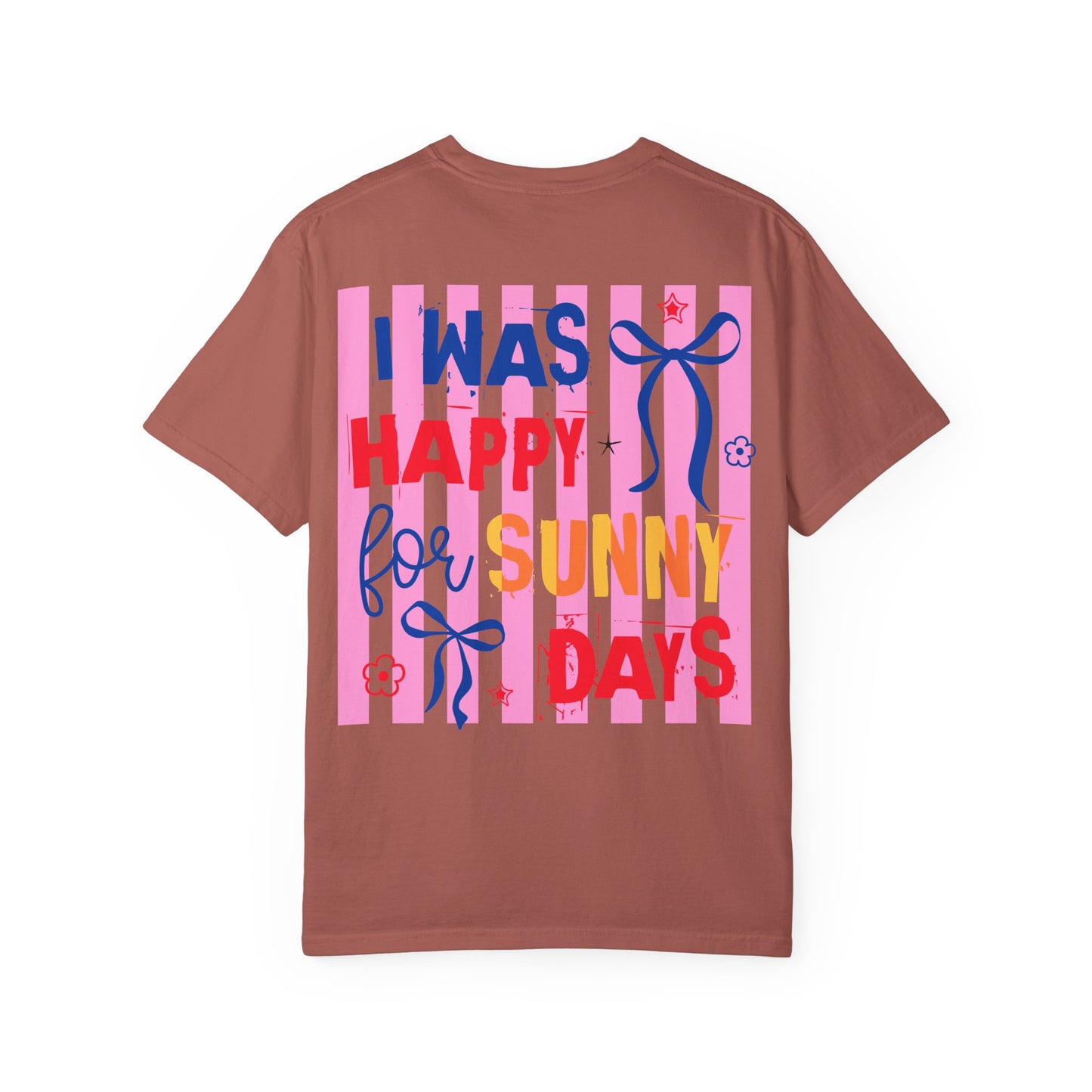 I Was Happy for Sunny Days T-Shirt