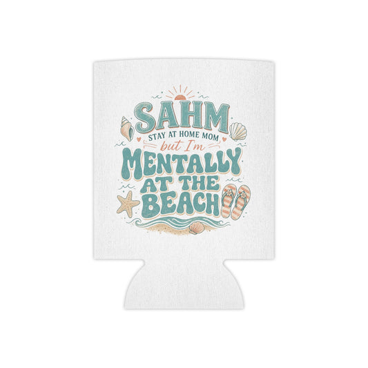 Can Cooler — "SAHM but I'm Mentally at the Beach" Insulated Drink Koozie