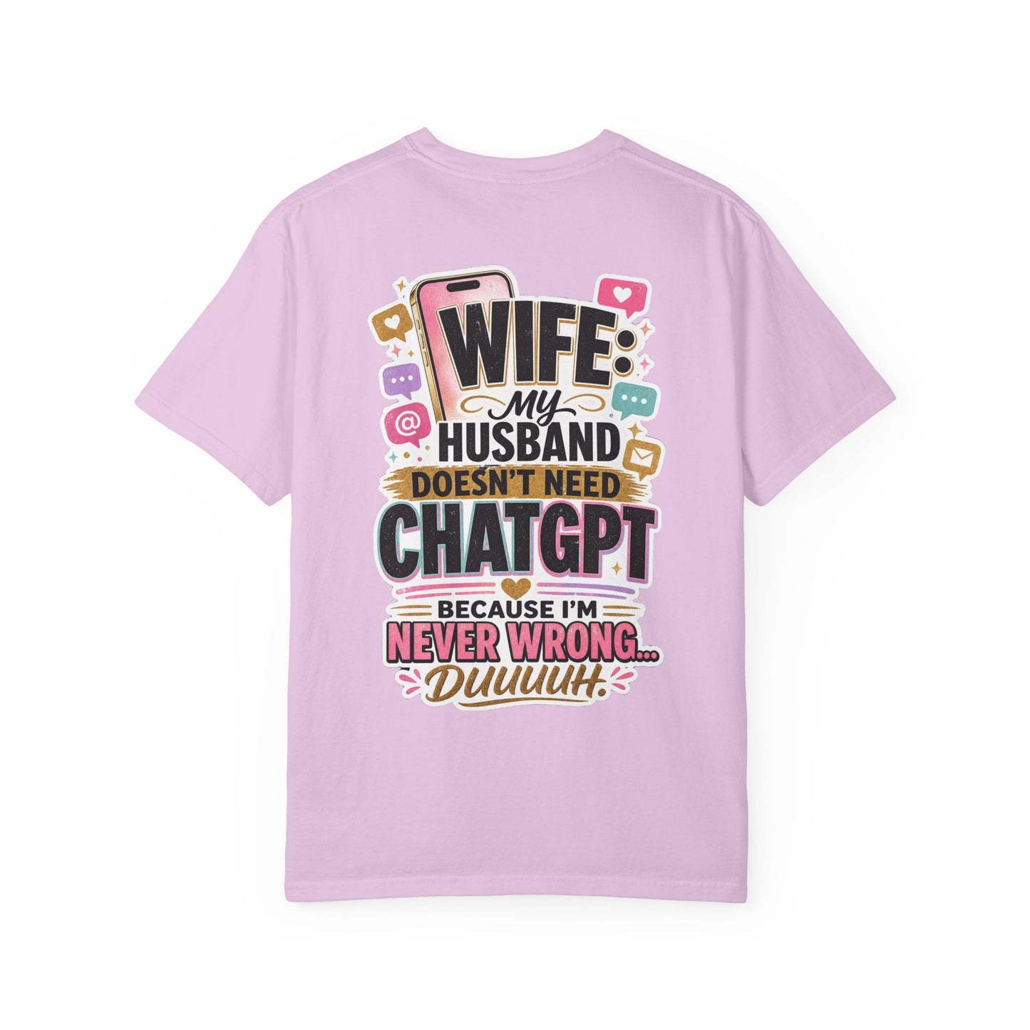 Wife: My Husband Doesn't Need ChatGPT T-Shirt — Funny Wife Husband Graphic Tee