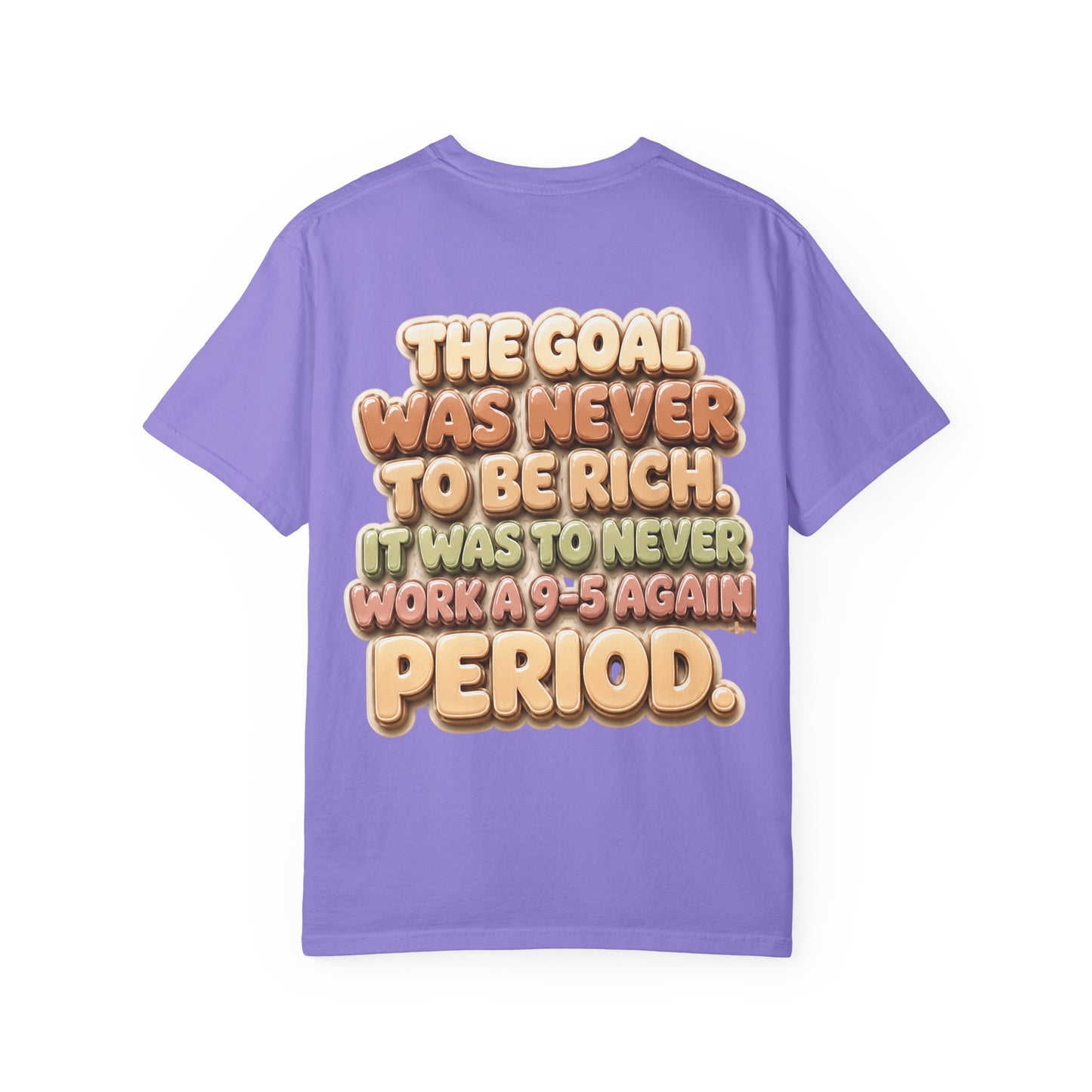 Graphic T-Shirt — "The Goal Was Never to Be Rich" Retro Statement Tee