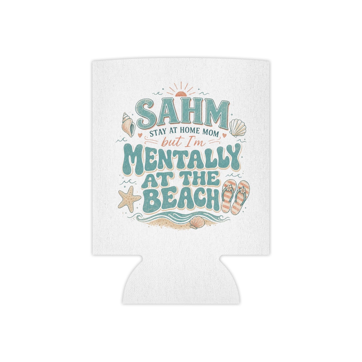 Can Cooler — "SAHM but I'm Mentally at the Beach" Insulated Drink Koozie