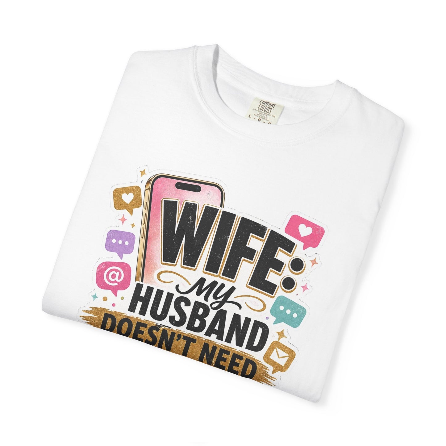 Wife: My Husband Doesn't Need ChatGPT T-Shirt — Funny Wife Husband Graphic Tee