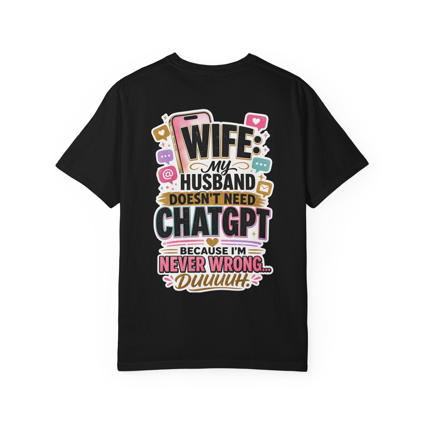 Wife: My Husband Doesn't Need ChatGPT T-Shirt — Funny Wife Husband Graphic Tee