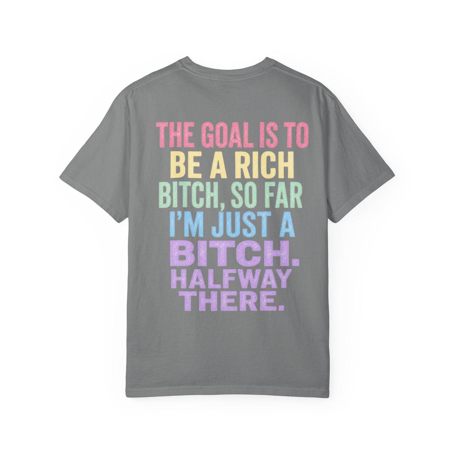Graphic Tee — "The Goal Is to Be a Rich Bitch" Rainbow Statement T‑Shirt