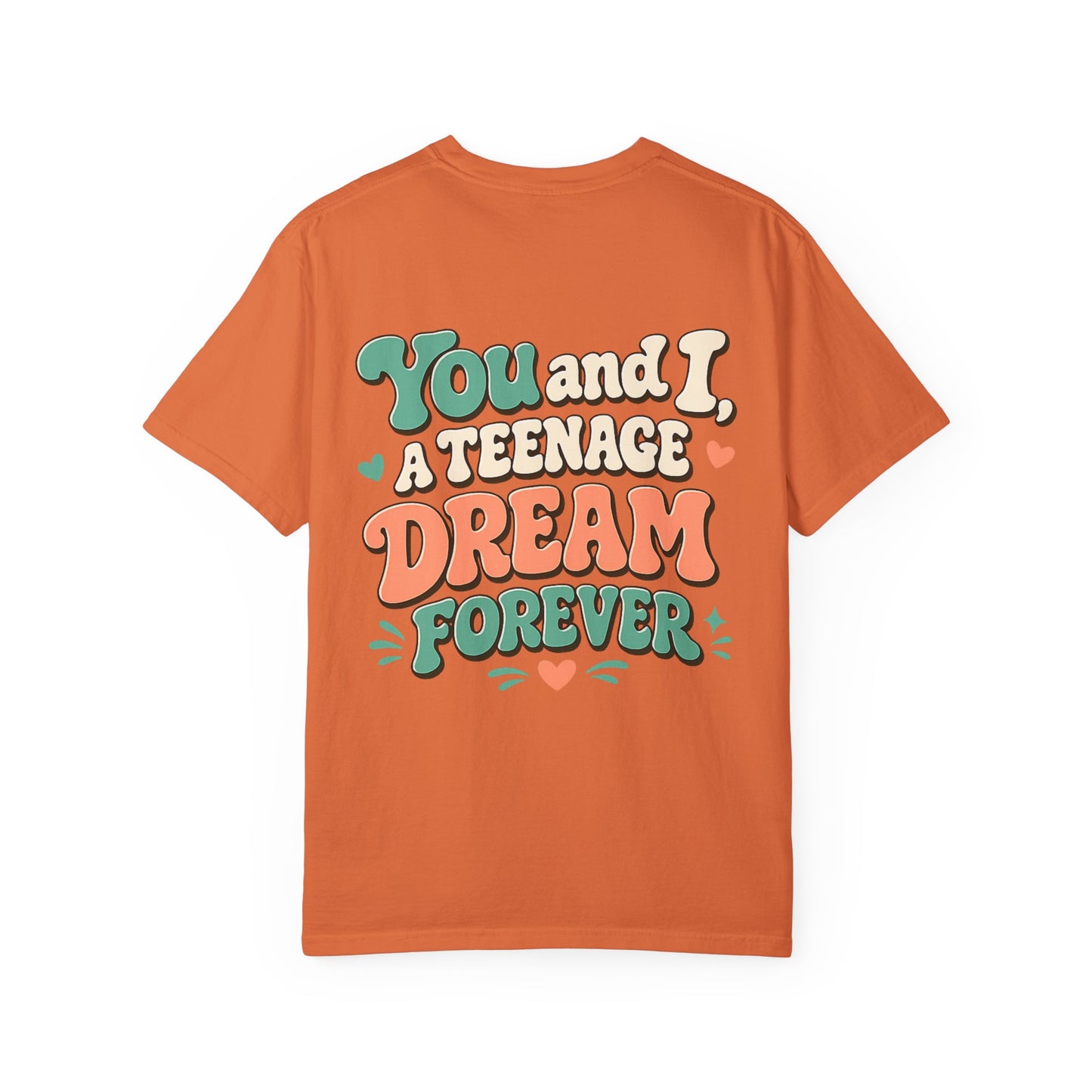 Graphic T-Shirt — "You and I, A Teenage Dream Forever" Retro Script Tee