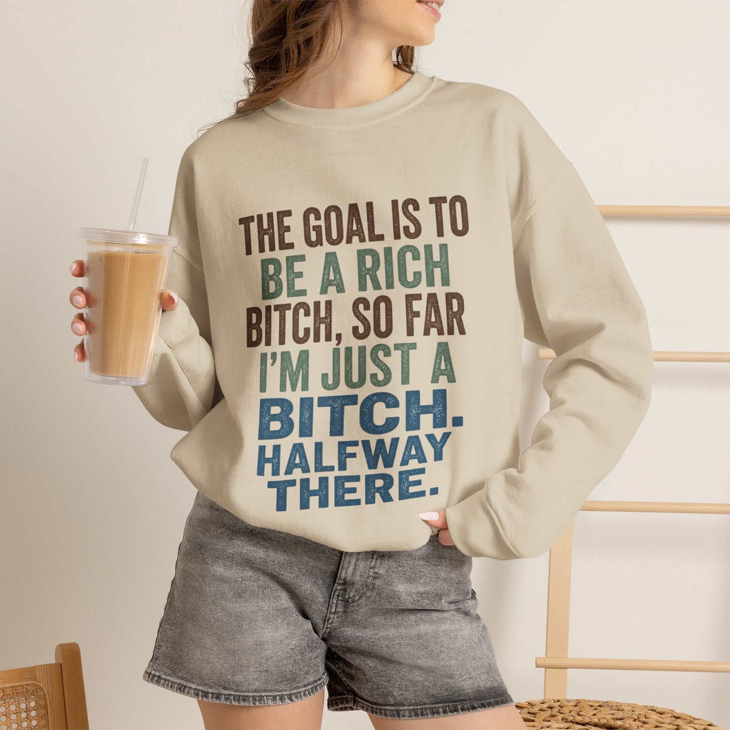 Crewneck Sweatshirt — "The Goal Is to Be a Rich Bitch" Bold Text Graphic