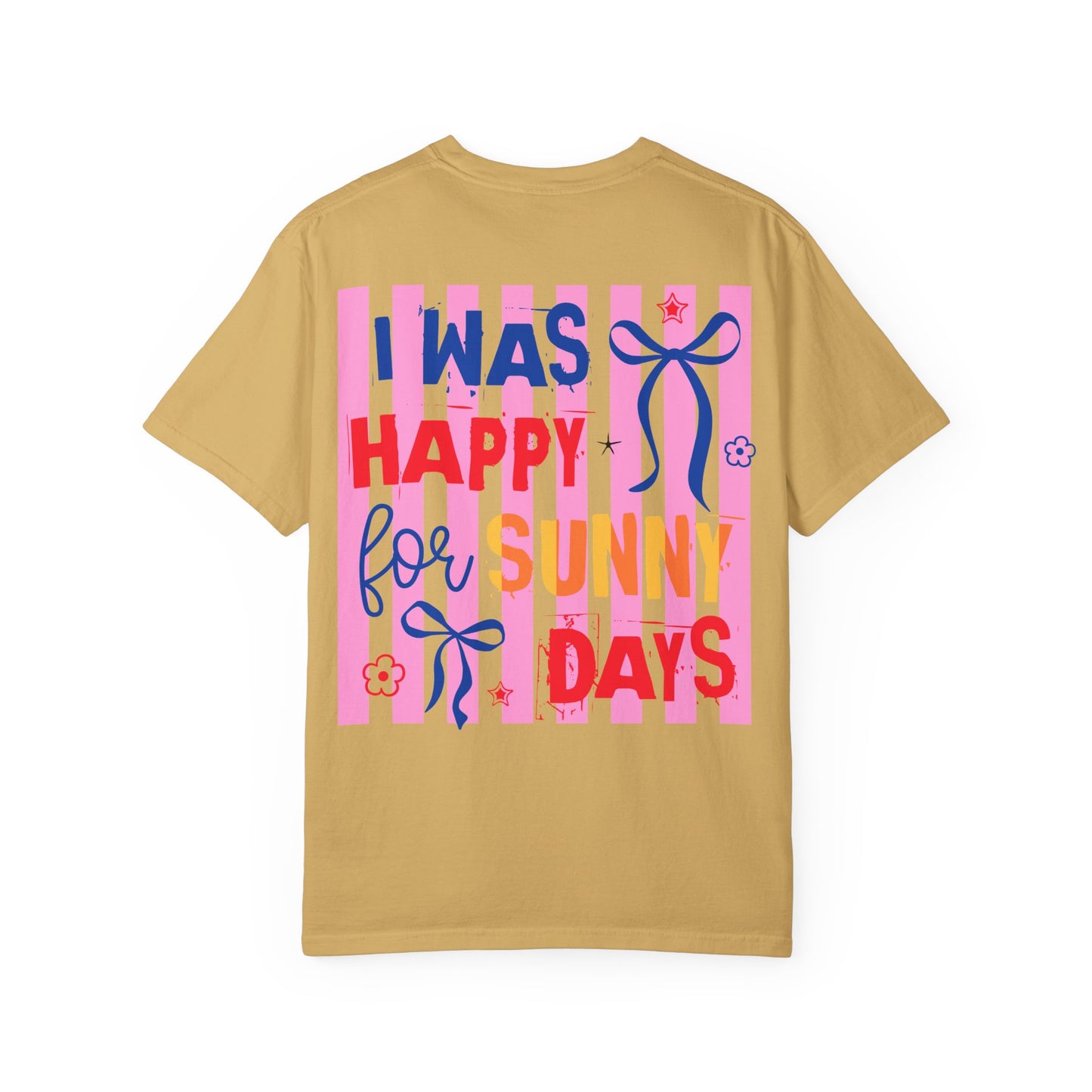 I Was Happy for Sunny Days T-Shirt