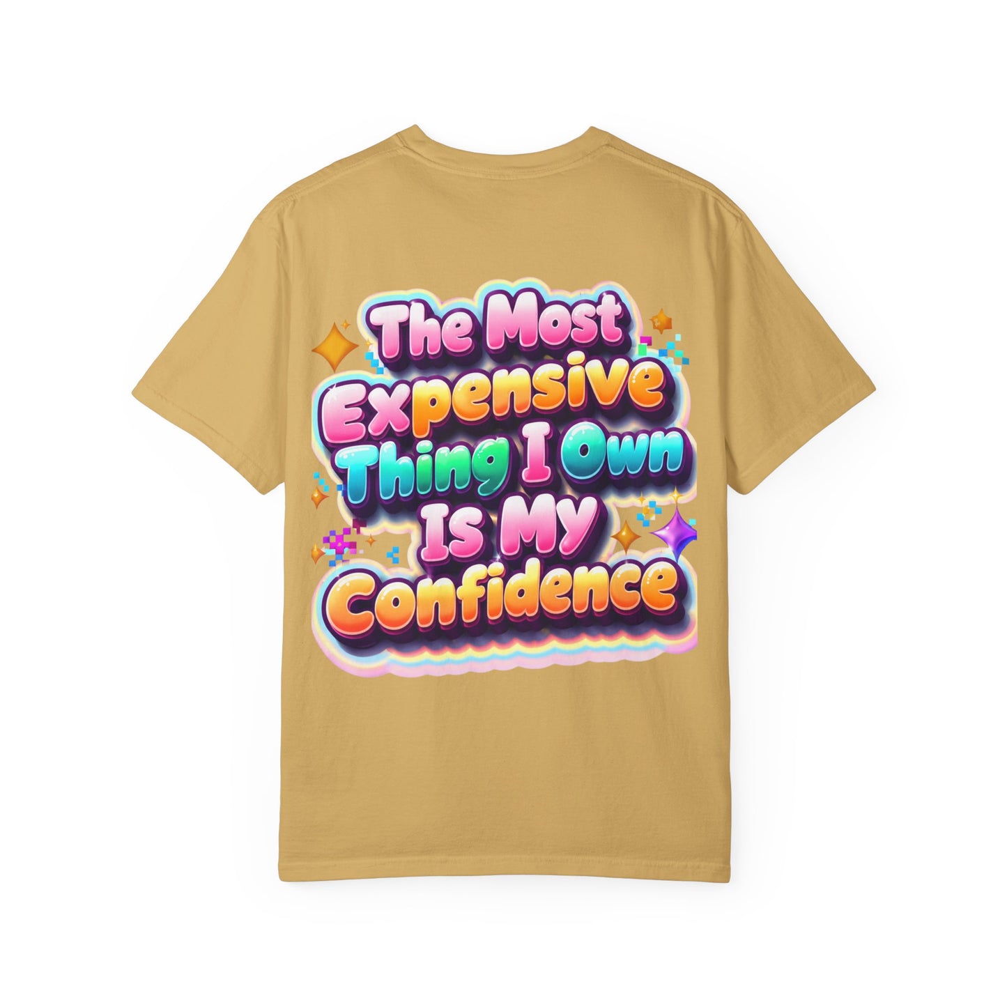 T-Shirt — “The Most Expensive Thing I Own Is My Confidence” Colorful Statement Tee