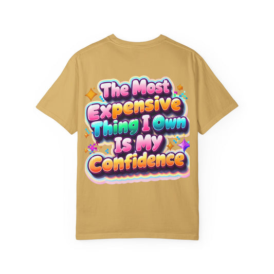 T-Shirt — “The Most Expensive Thing I Own Is My Confidence” Colorful Statement Tee