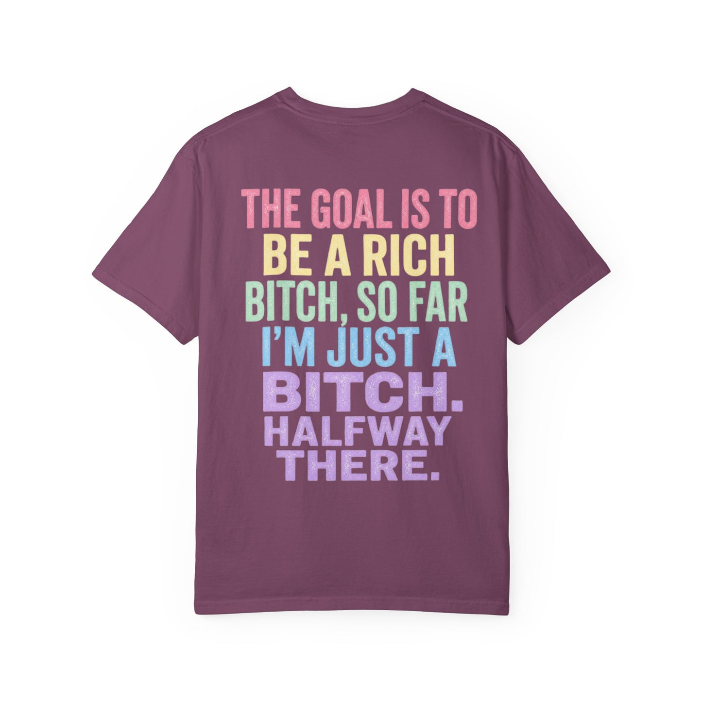 Graphic Tee — "The Goal Is to Be a Rich Bitch" Rainbow Statement T‑Shirt