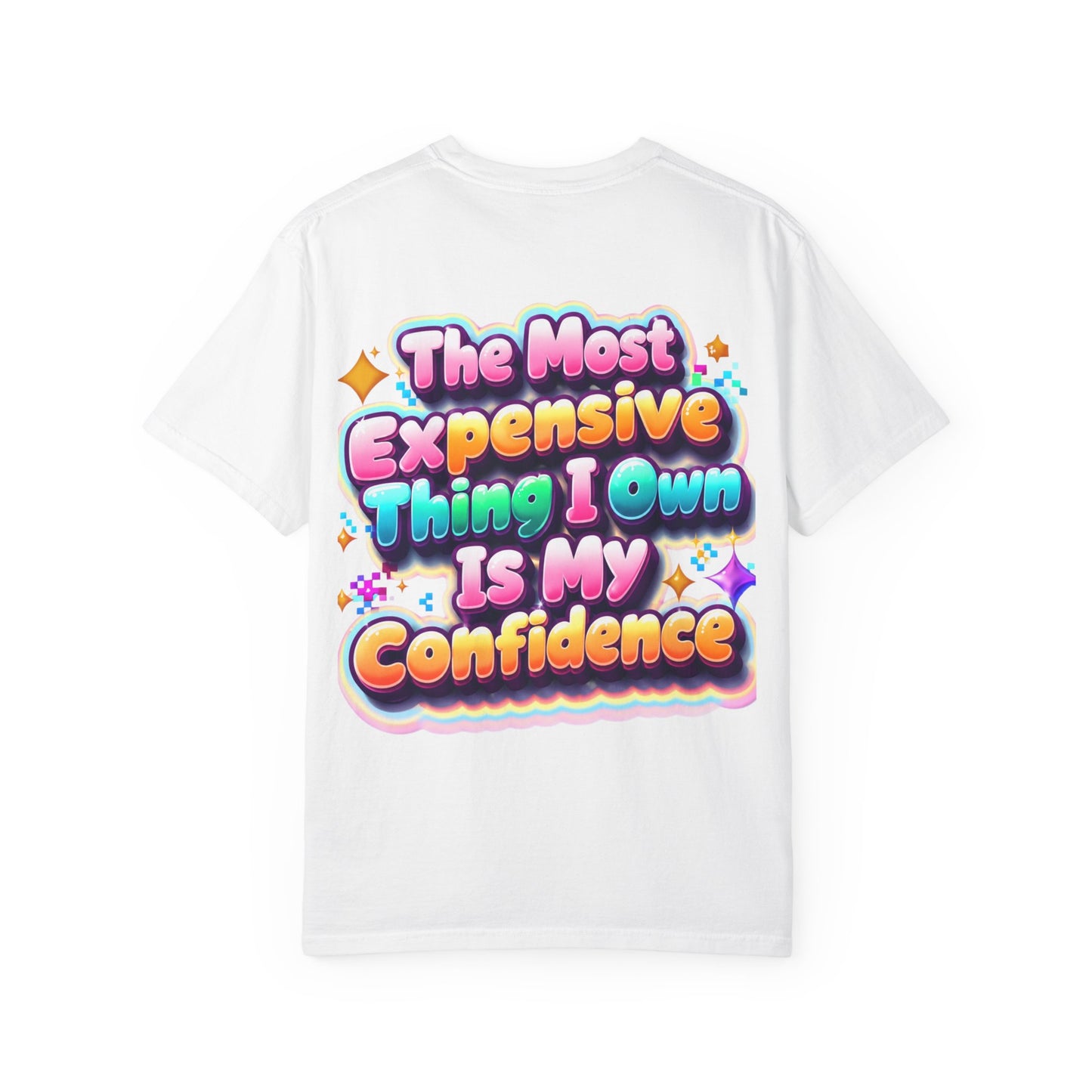 T-Shirt — “The Most Expensive Thing I Own Is My Confidence” Colorful Statement Tee