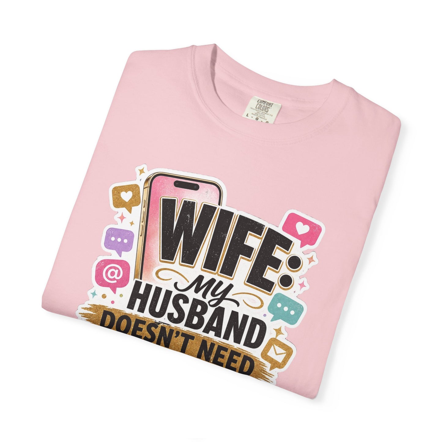 Wife: My Husband Doesn't Need ChatGPT T-Shirt — Funny Wife Husband Graphic Tee