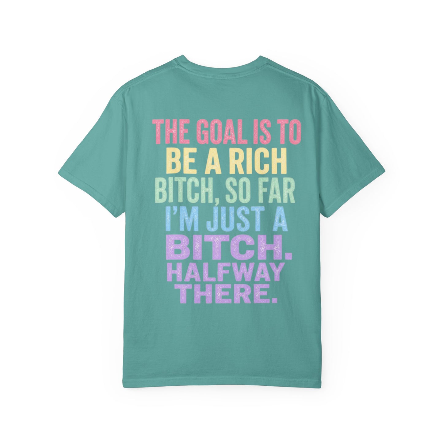 Graphic Tee — "The Goal Is to Be a Rich Bitch" Rainbow Statement T‑Shirt