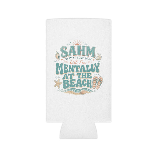 Can Cooler — "SAHM but I'm Mentally at the Beach" Insulated Drink Koozie