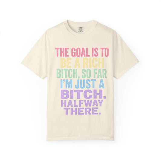 Graphic Tee — "The Goal Is to Be a Rich Bitch" Rainbow Statement T‑Shirt
