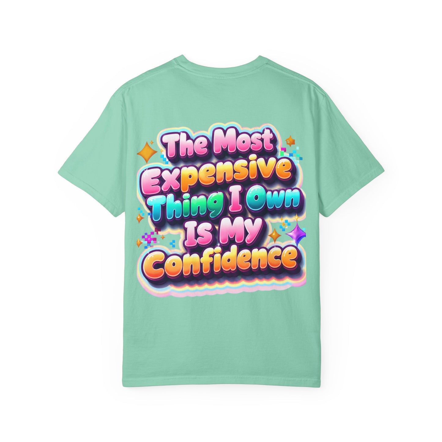 T-Shirt — “The Most Expensive Thing I Own Is My Confidence” Colorful Statement Tee