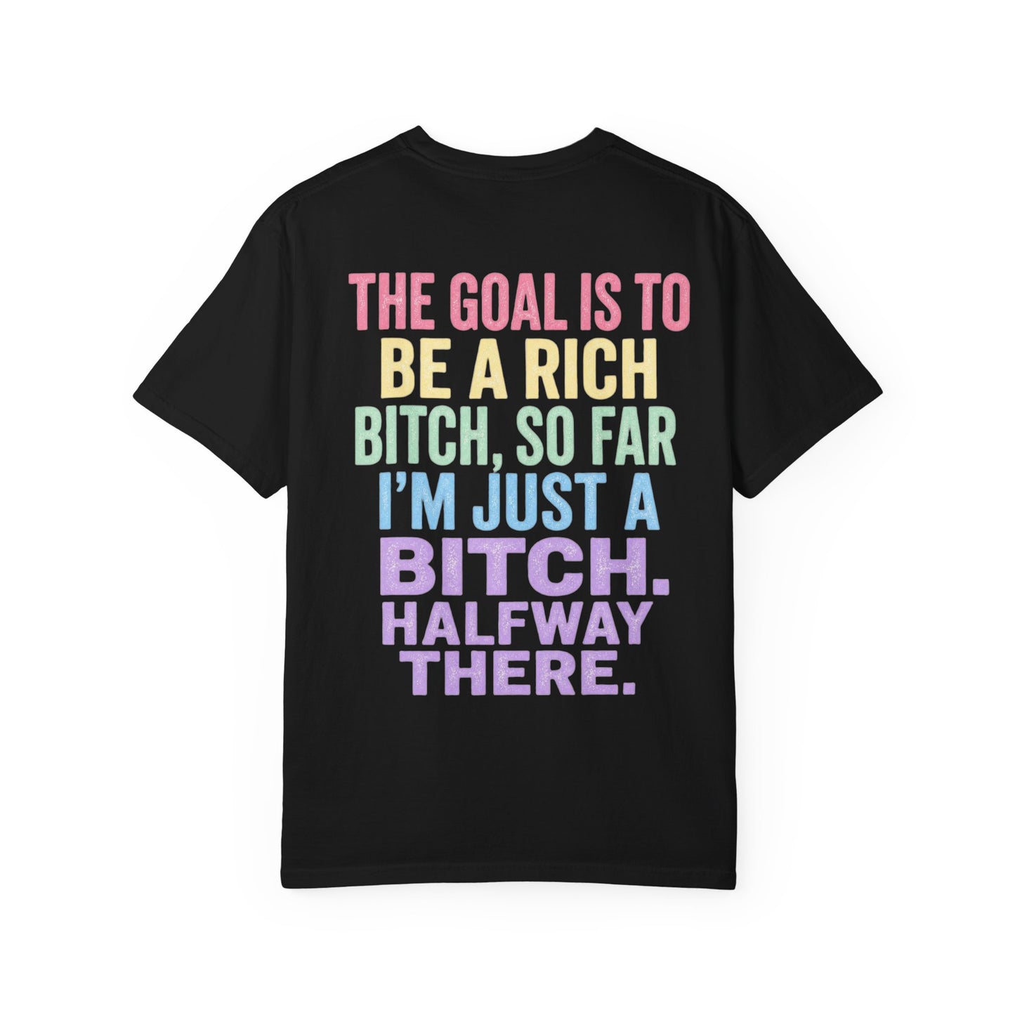 Graphic Tee — "The Goal Is to Be a Rich Bitch" Rainbow Statement T‑Shirt