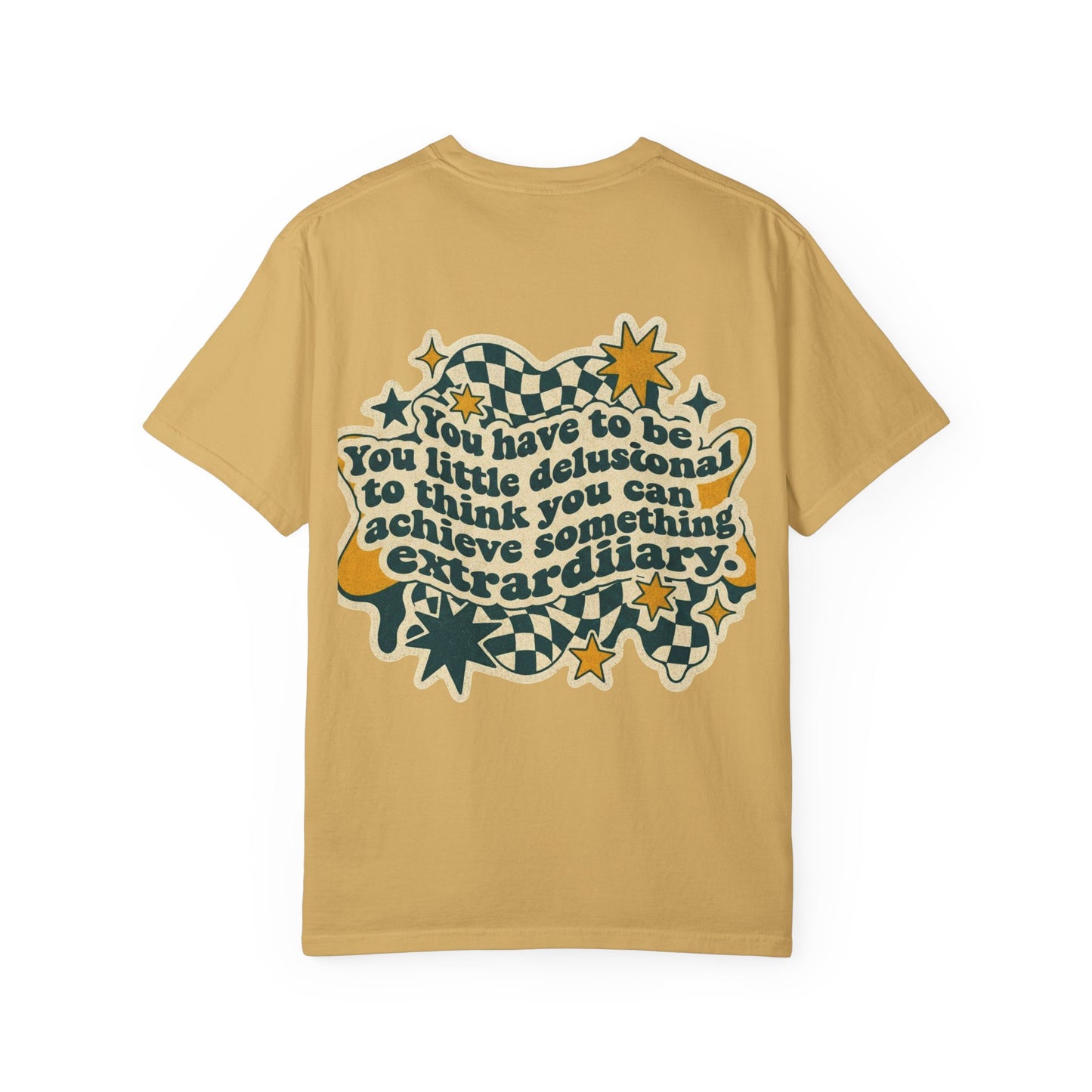 You Have to Be a Little Delusional T-Shirt — Retro Motivational Graphic Tee