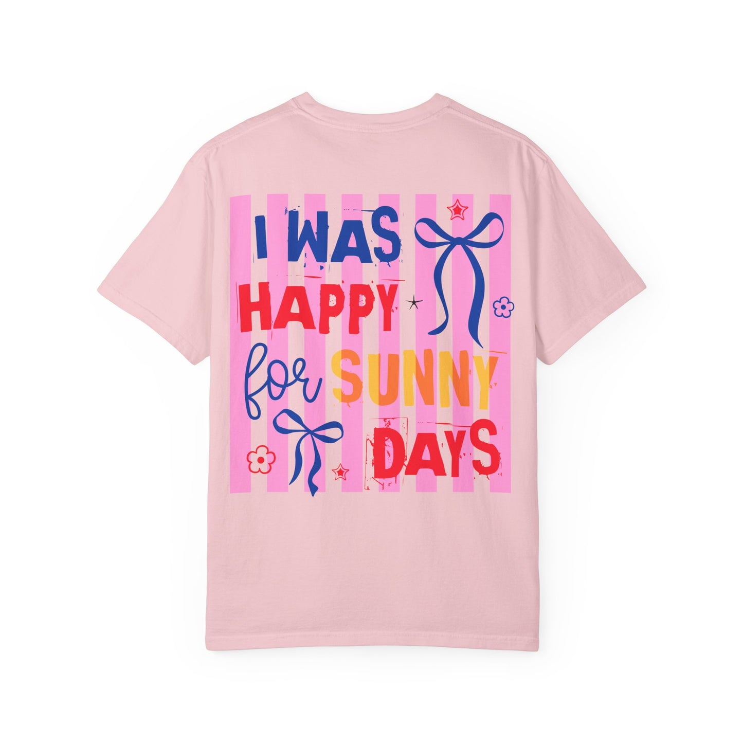 I Was Happy for Sunny Days T-Shirt