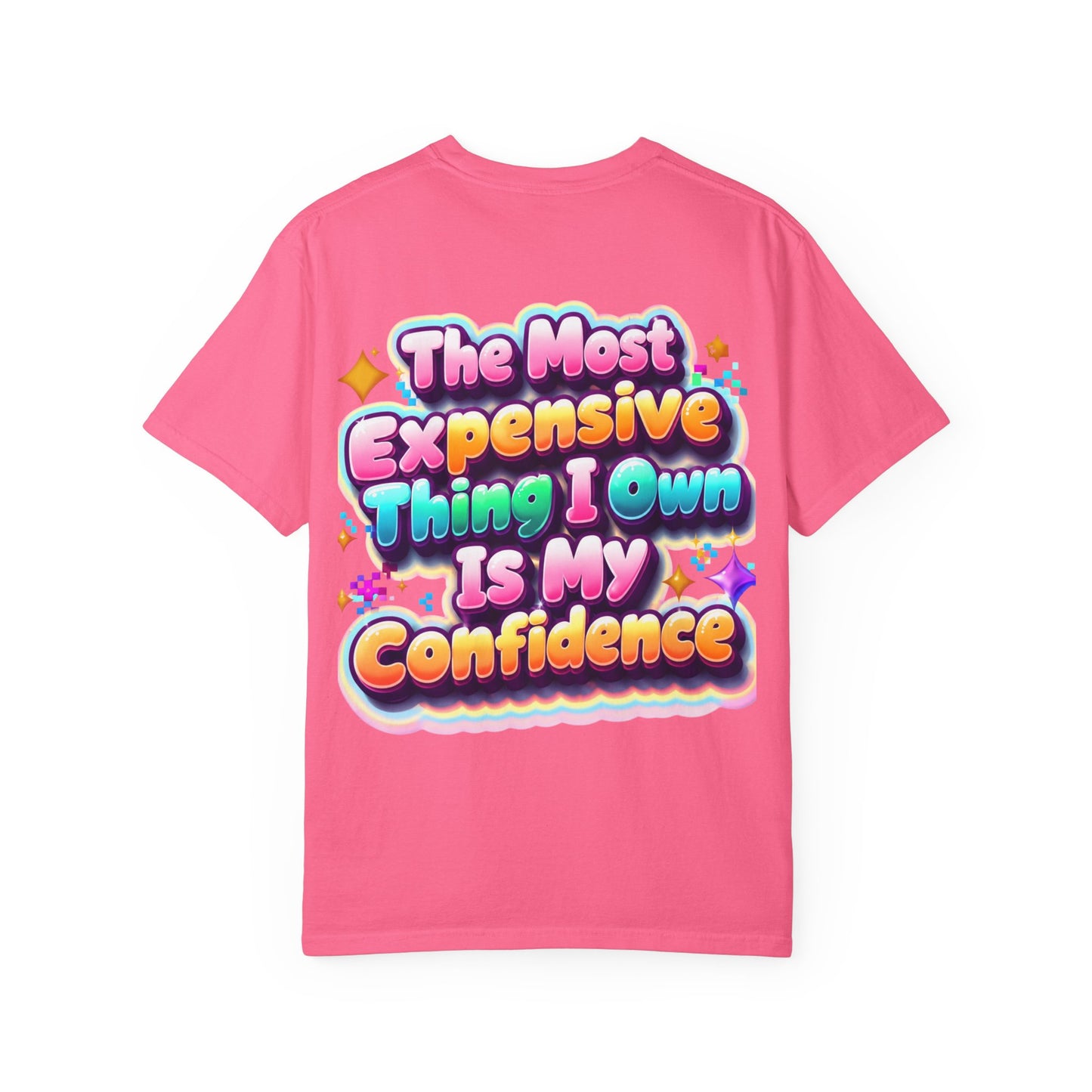 T-Shirt — “The Most Expensive Thing I Own Is My Confidence” Colorful Statement Tee