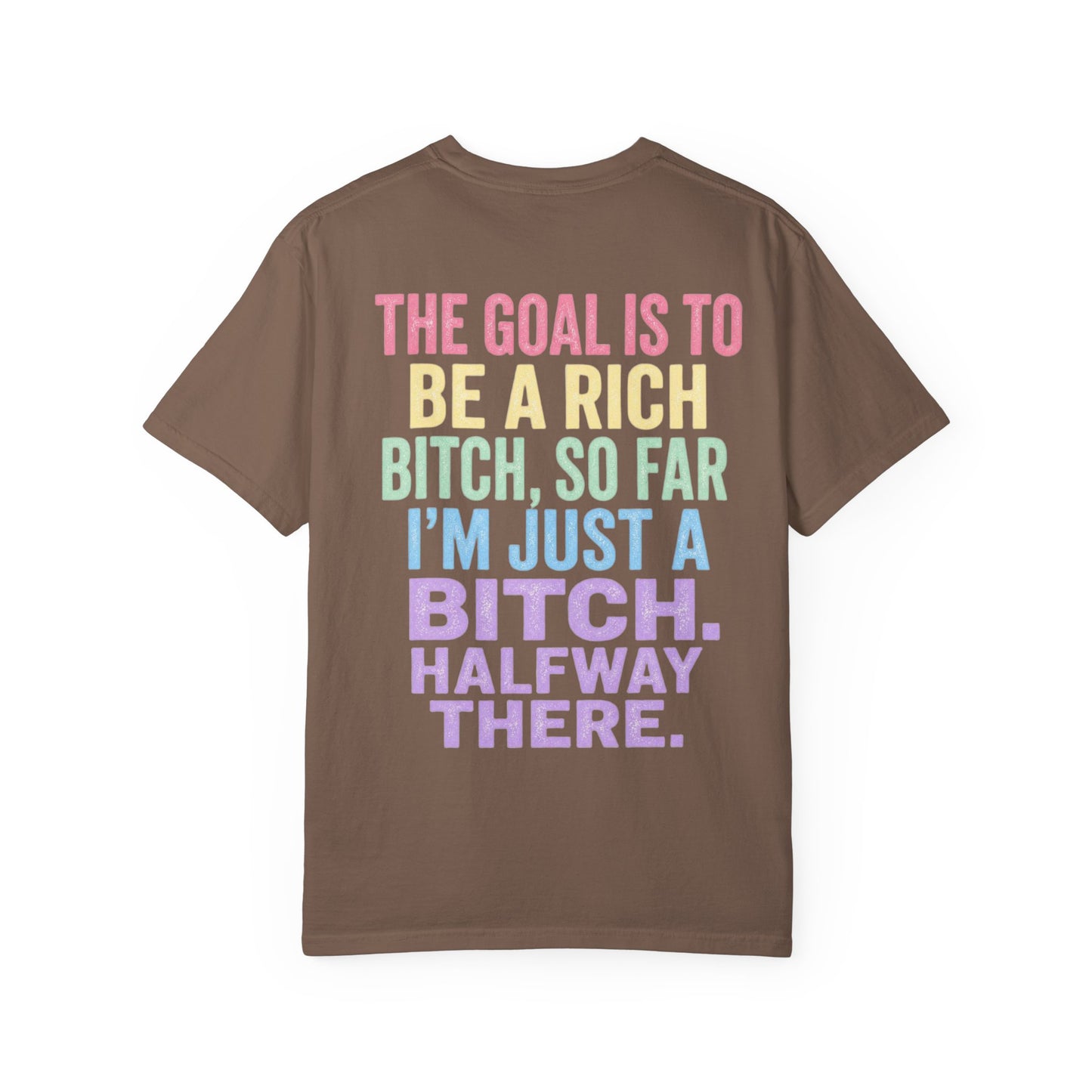 Graphic Tee — "The Goal Is to Be a Rich Bitch" Rainbow Statement T‑Shirt