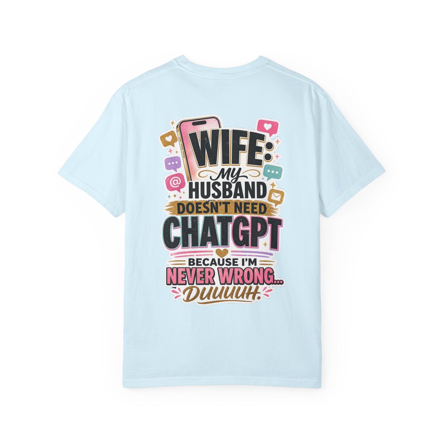 Wife: My Husband Doesn't Need ChatGPT T-Shirt — Funny Wife Husband Graphic Tee