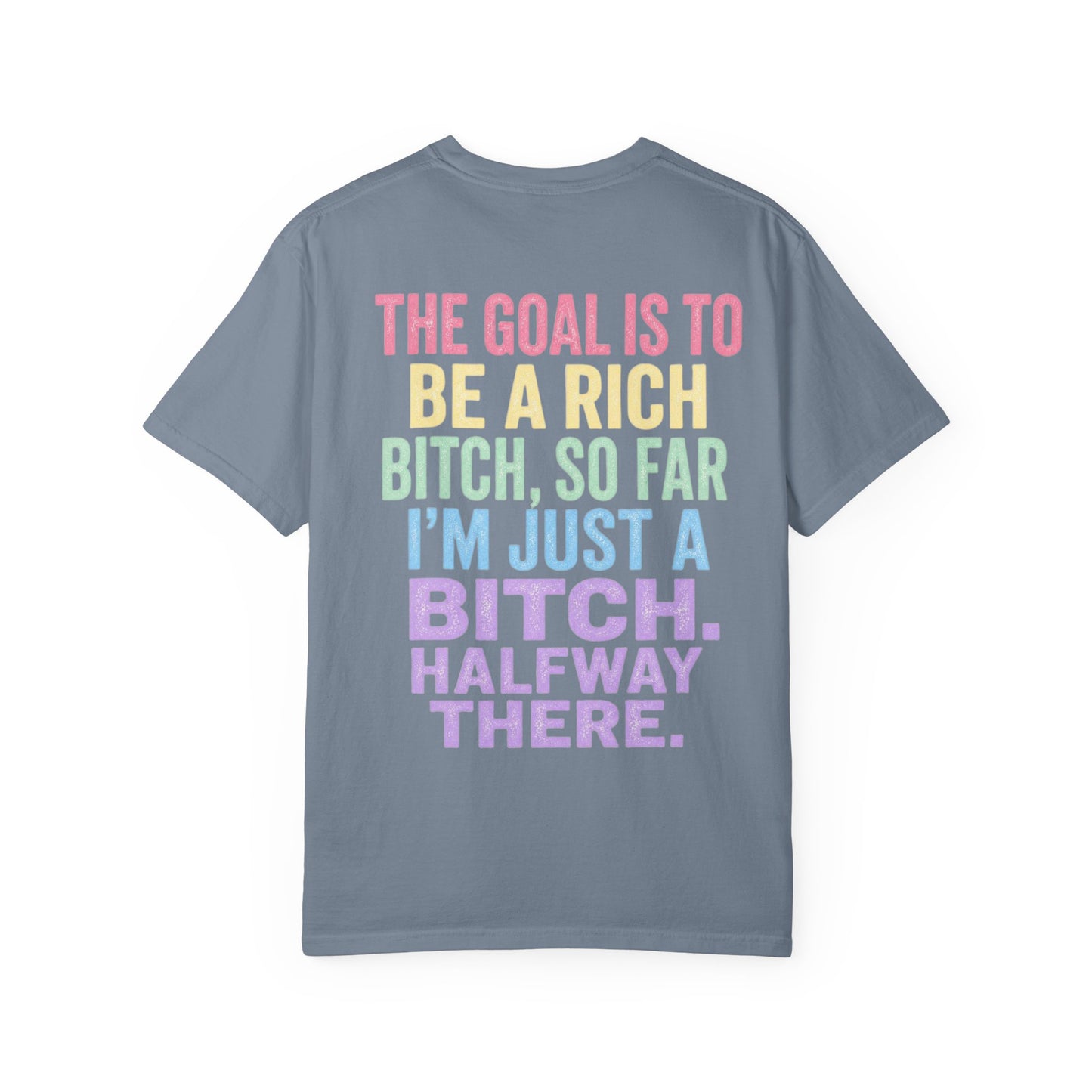 Graphic Tee — "The Goal Is to Be a Rich Bitch" Rainbow Statement T‑Shirt