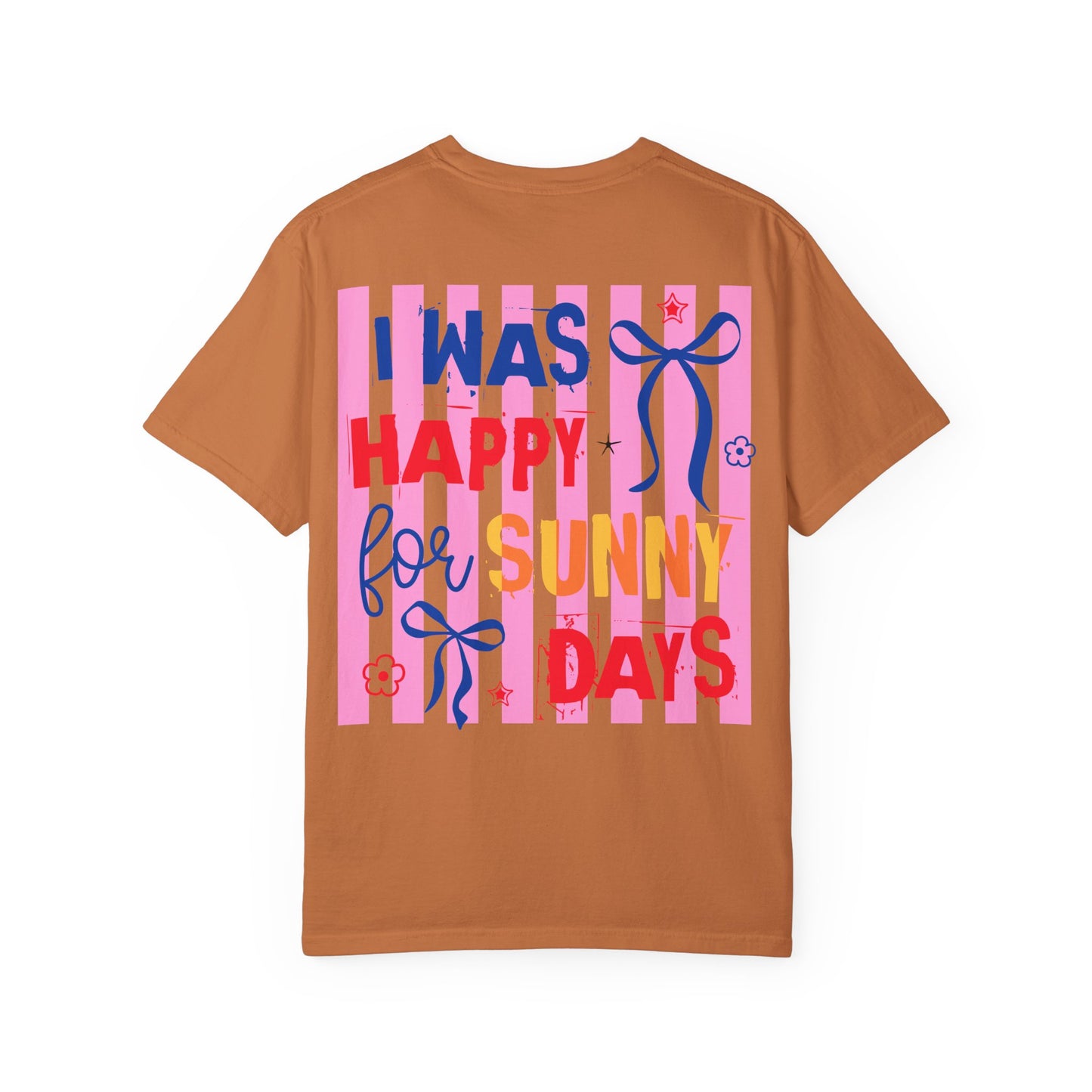 I Was Happy for Sunny Days T-Shirt