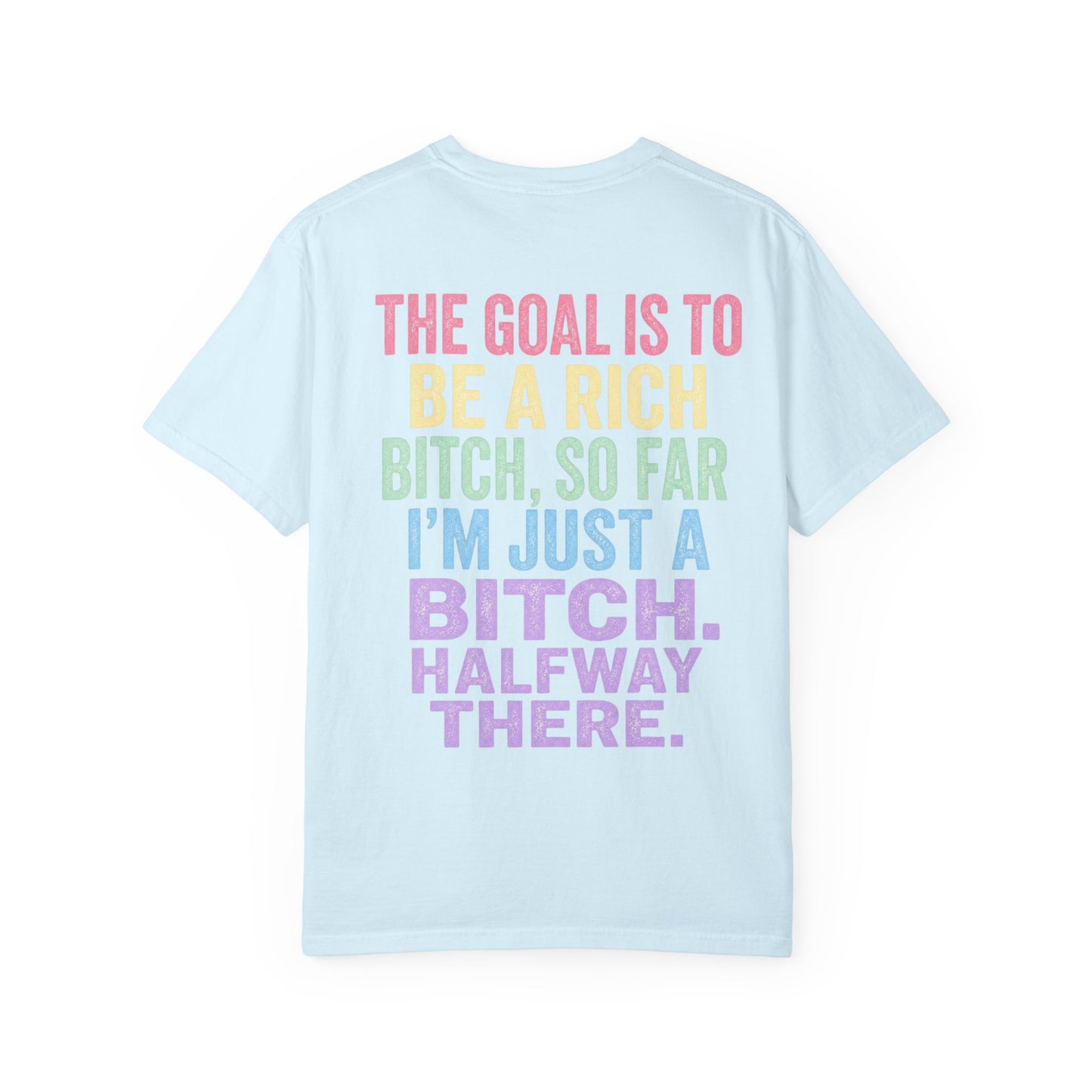 Graphic Tee — "The Goal Is to Be a Rich Bitch" Rainbow Statement T‑Shirt