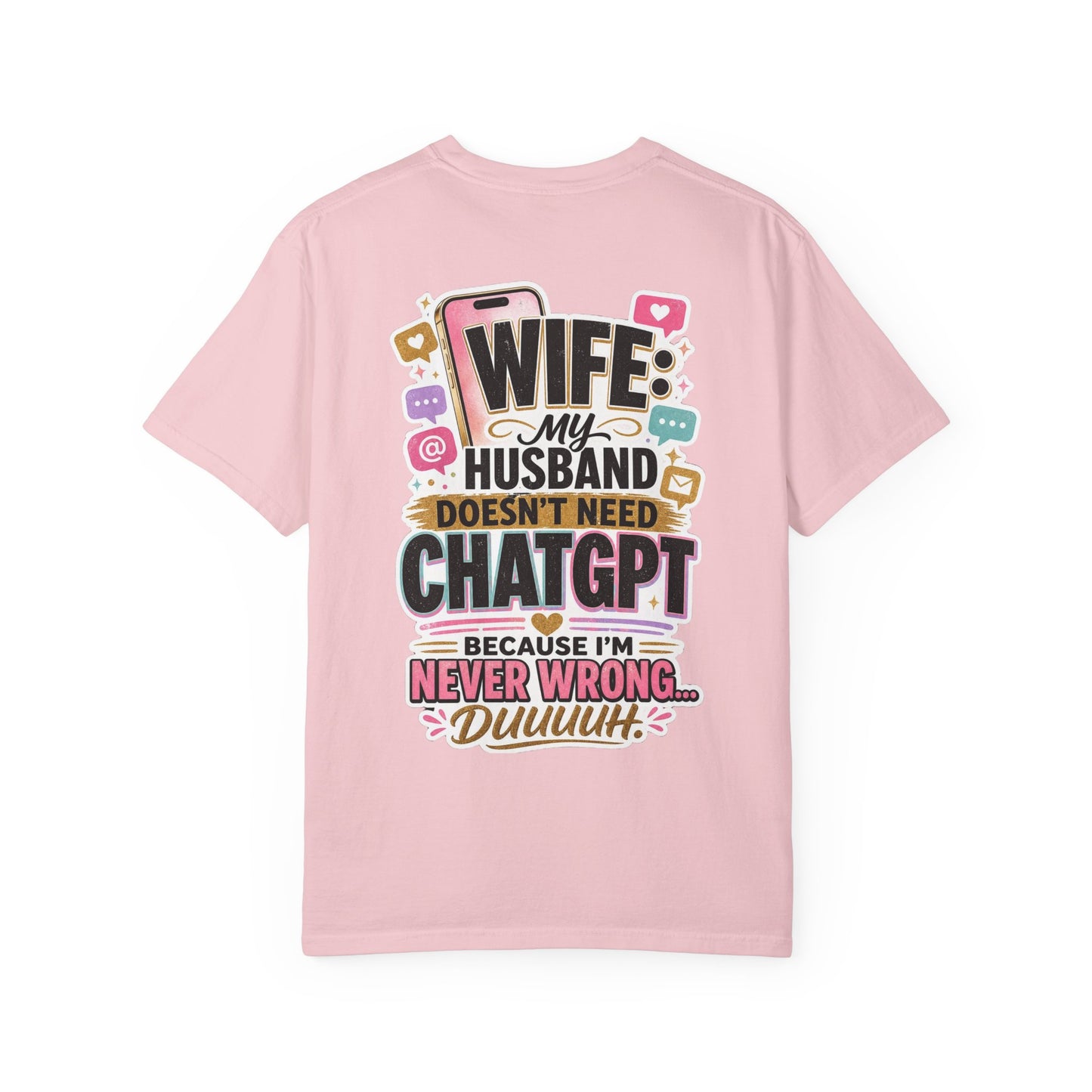 Wife: My Husband Doesn't Need ChatGPT T-Shirt — Funny Wife Husband Graphic Tee