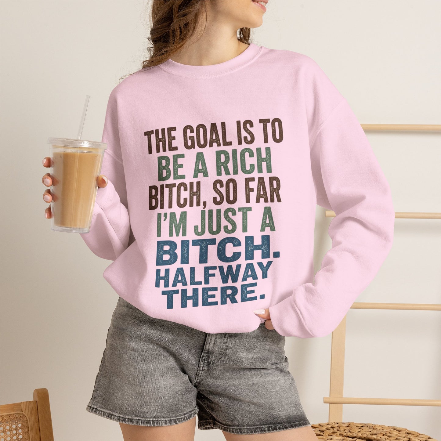 Crewneck Sweatshirt — "The Goal Is to Be a Rich Bitch" Bold Text Graphic