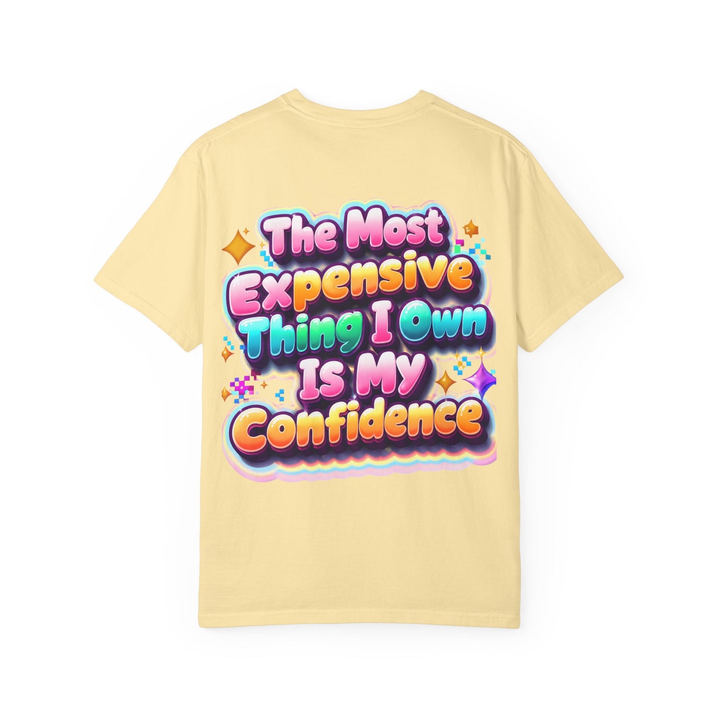 T-Shirt — “The Most Expensive Thing I Own Is My Confidence” Colorful Statement Tee