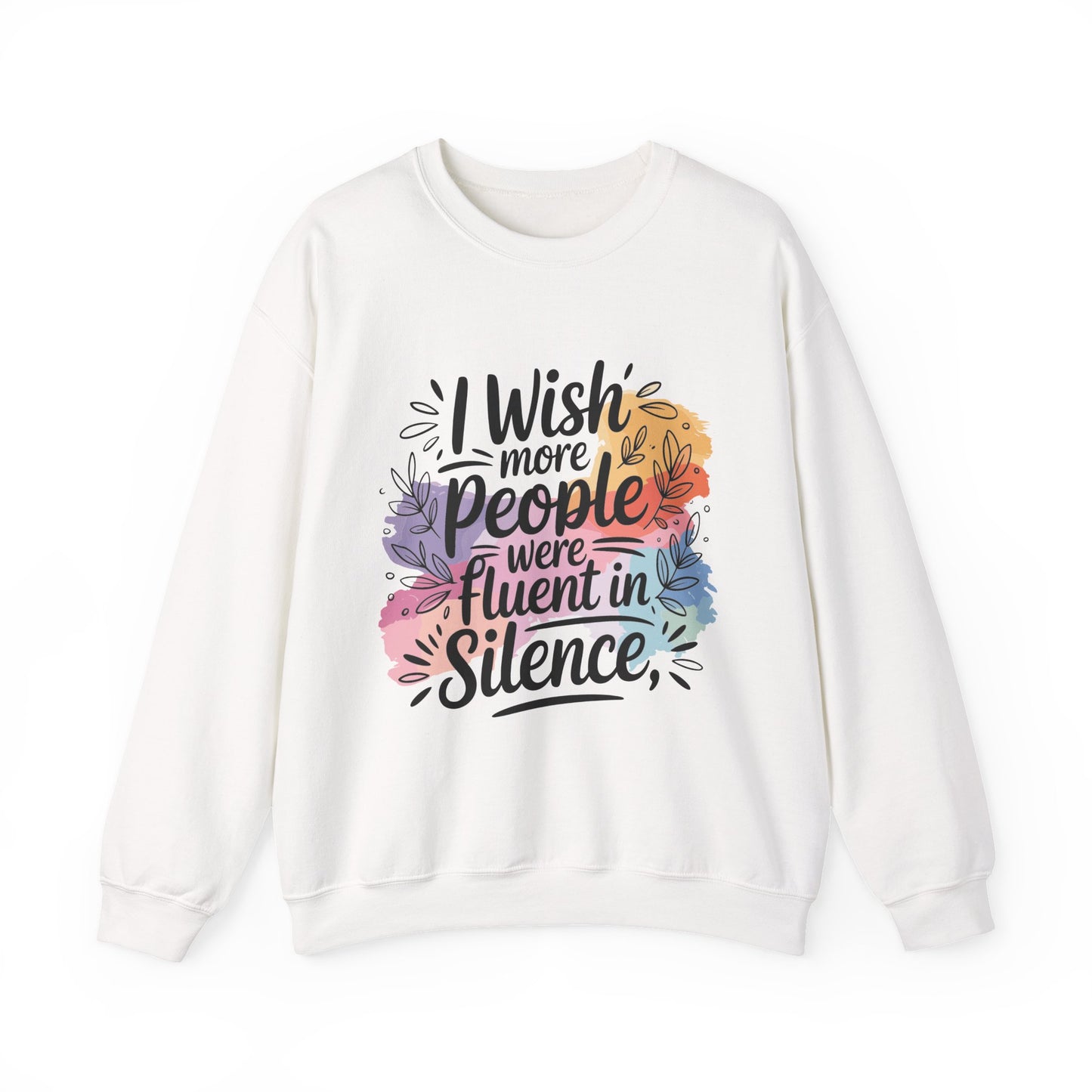 Crewneck Sweatshirt - "I Wish More People Were Fluent in Silence" Floral Graphic