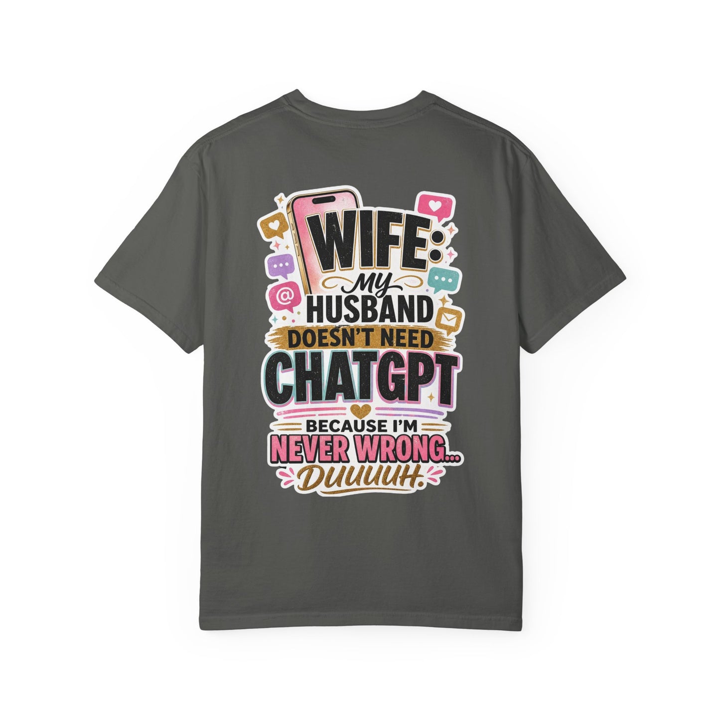 Wife: My Husband Doesn't Need ChatGPT T-Shirt — Funny Wife Husband Graphic Tee