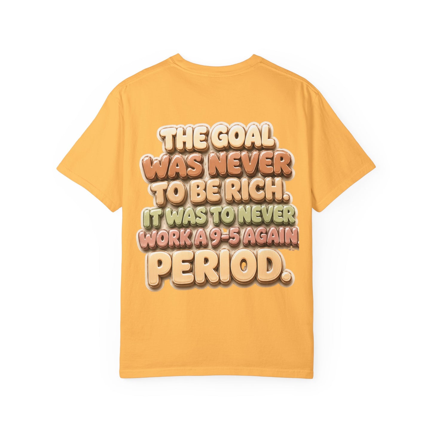 Graphic T-Shirt — "The Goal Was Never to Be Rich" Retro Statement Tee