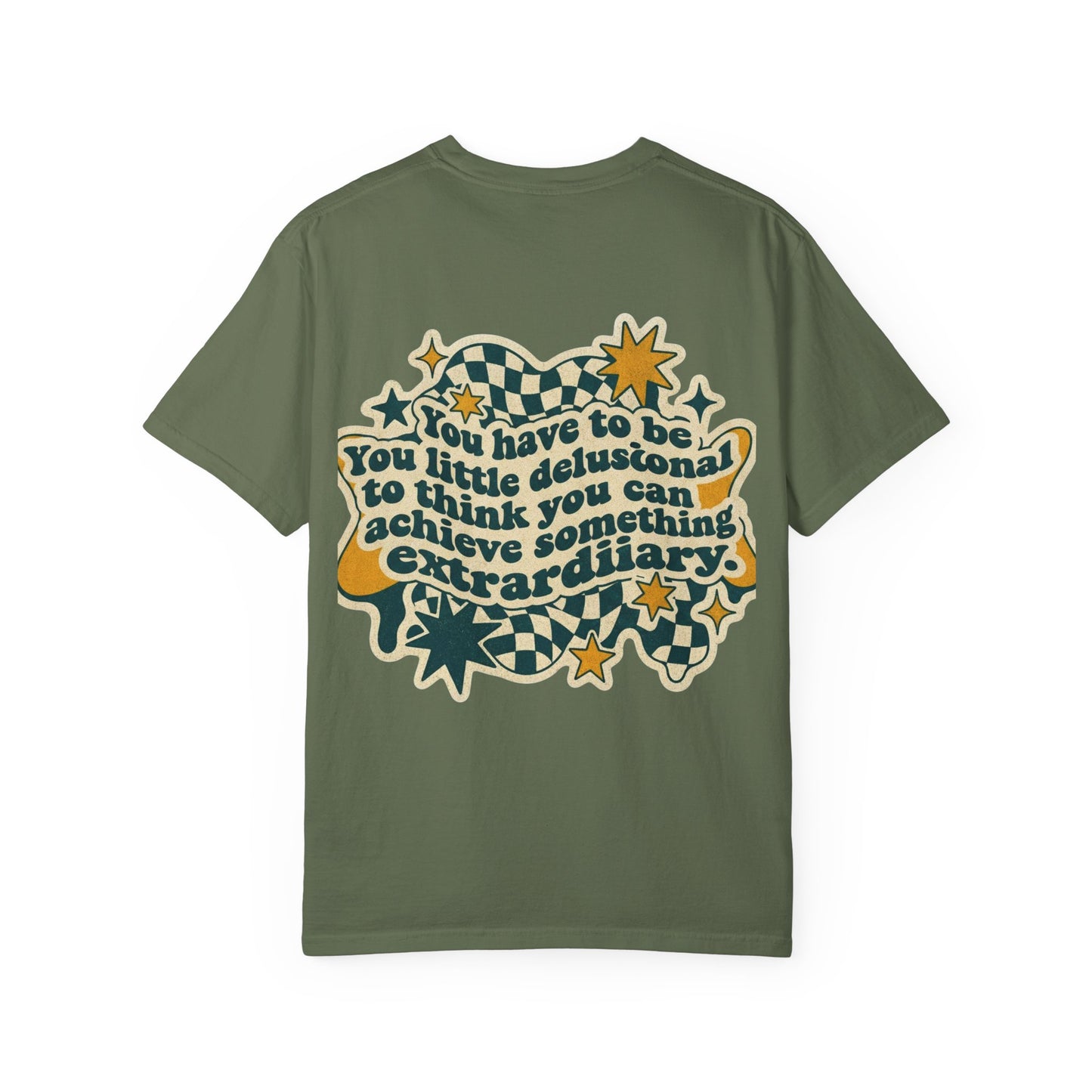 You Have to Be a Little Delusional T-Shirt — Retro Motivational Graphic Tee