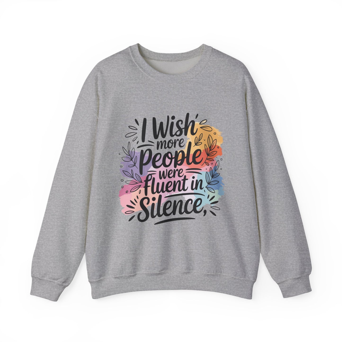 Crewneck Sweatshirt - "I Wish More People Were Fluent in Silence" Floral Graphic