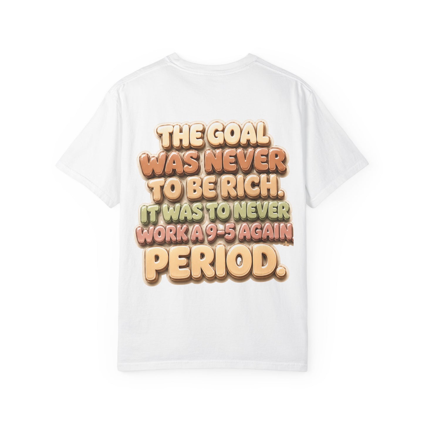 Graphic T-Shirt — "The Goal Was Never to Be Rich" Retro Statement Tee