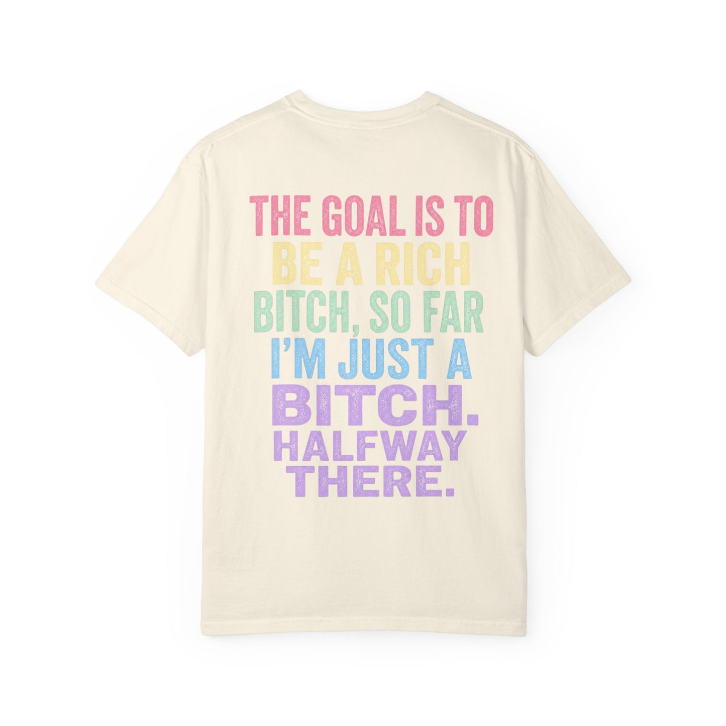 Graphic Tee — "The Goal Is to Be a Rich Bitch" Rainbow Statement T‑Shirt