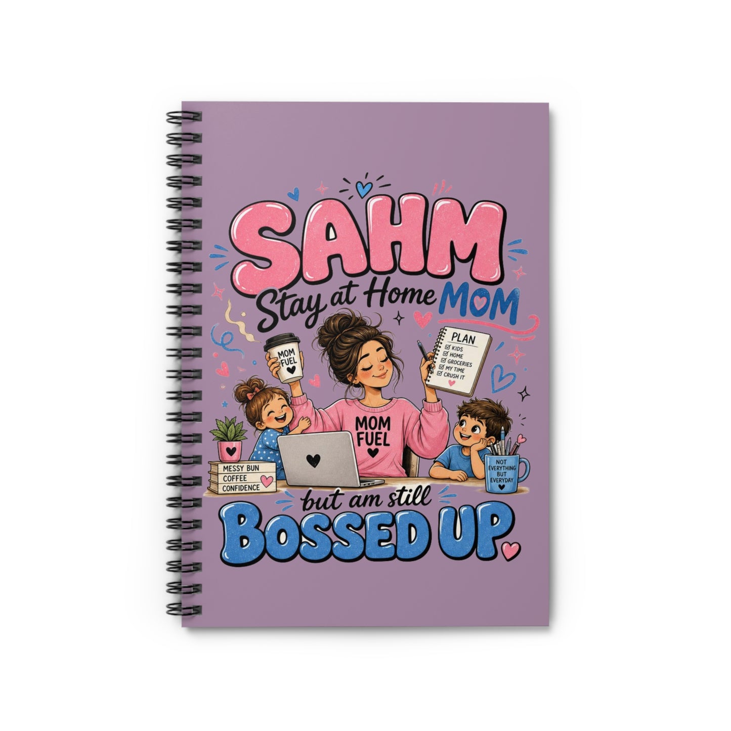 SAHM Spiral Notebook — "Stay at Home Mom but Am Still Bossed Up" Ruled Journal