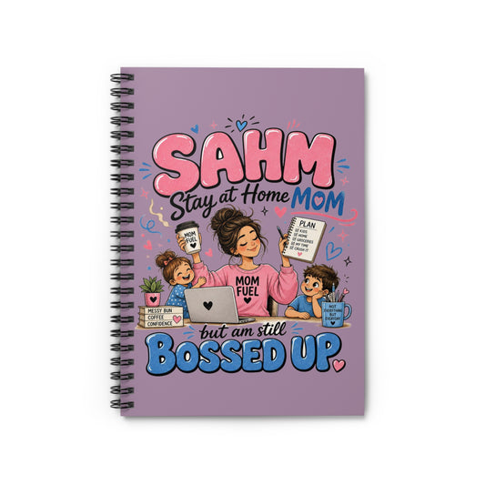 SAHM Spiral Notebook — "Stay at Home Mom but Am Still Bossed Up" Ruled Journal