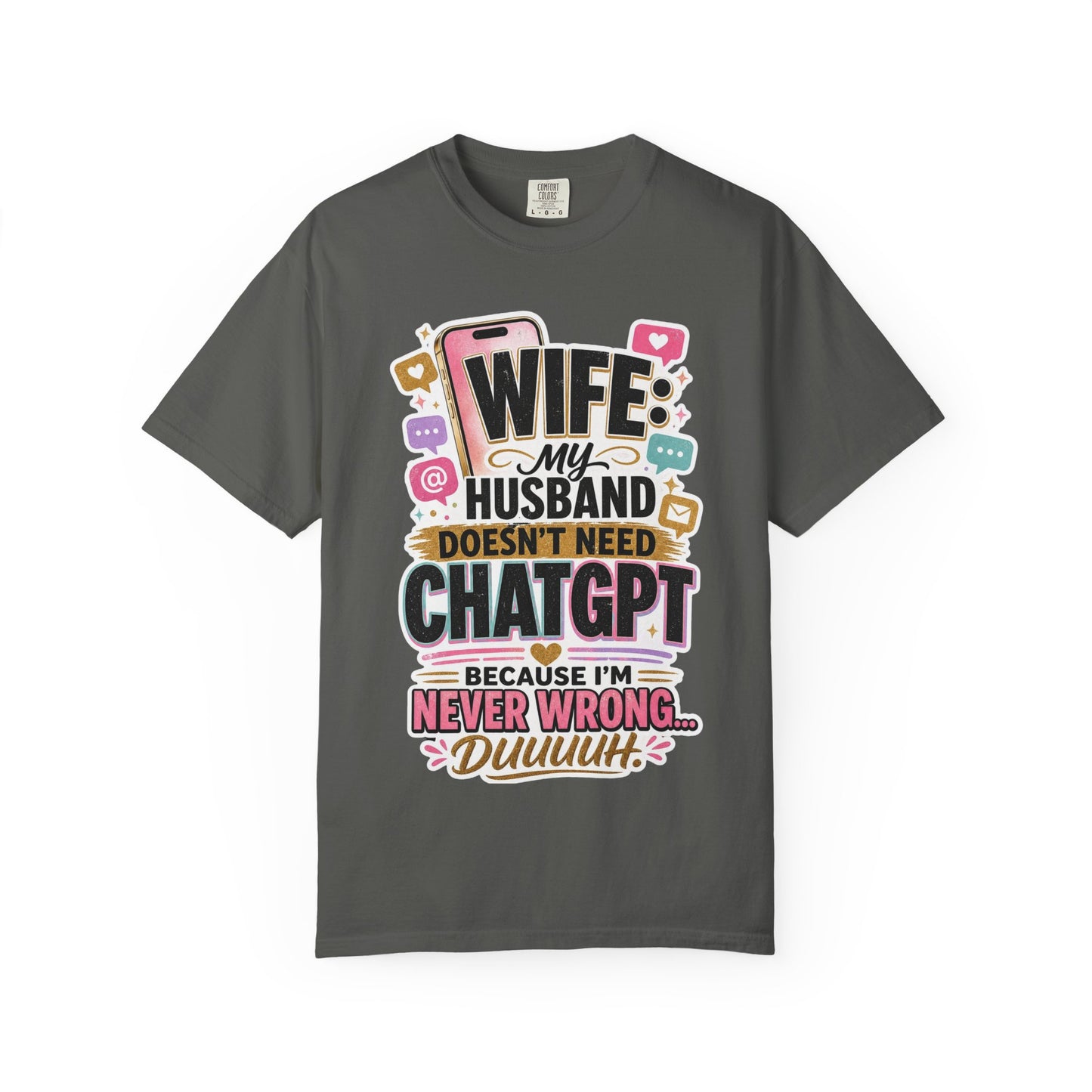 Wife: My Husband Doesn't Need ChatGPT T-Shirt — Funny Wife Husband Graphic Tee