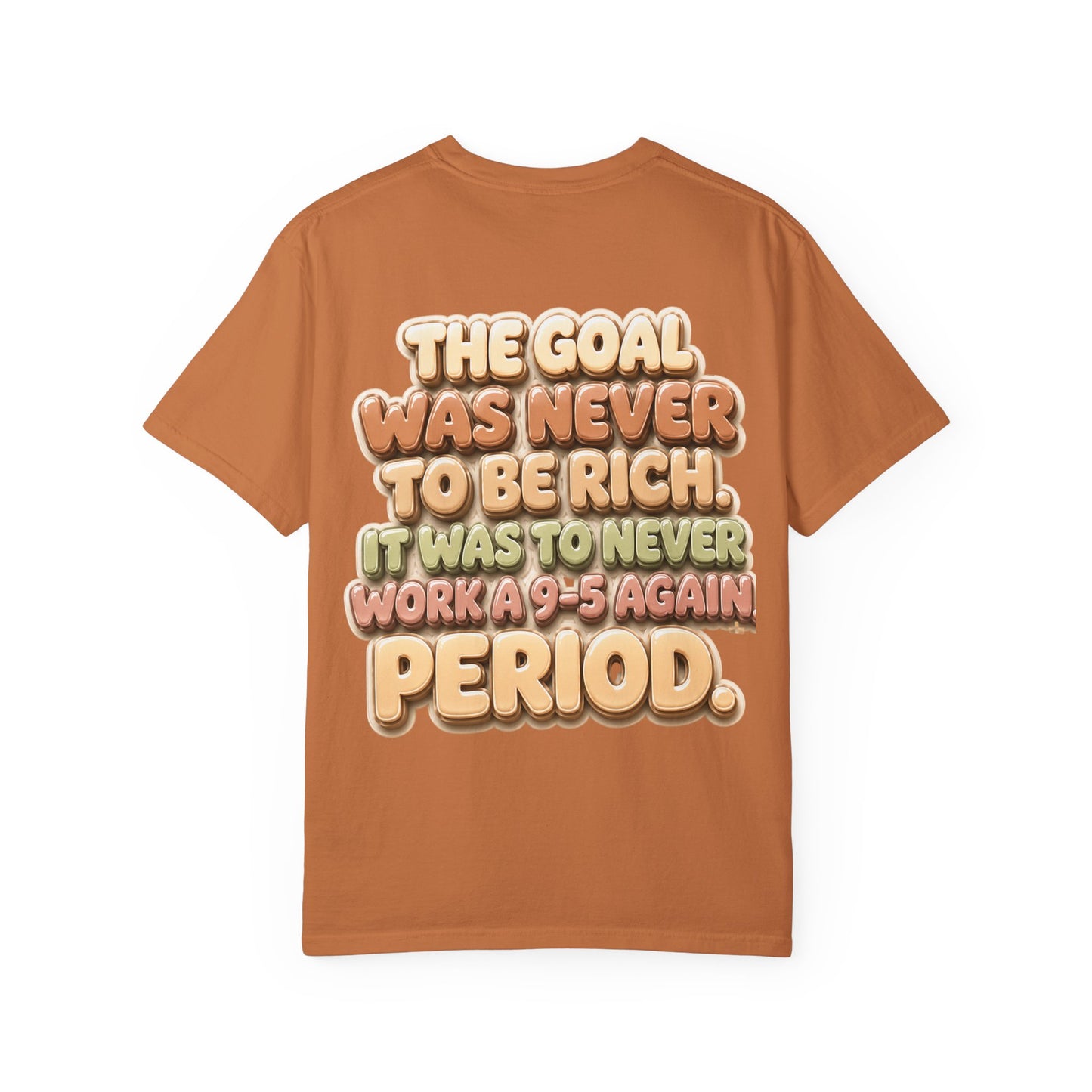 Graphic T-Shirt — "The Goal Was Never to Be Rich" Retro Statement Tee