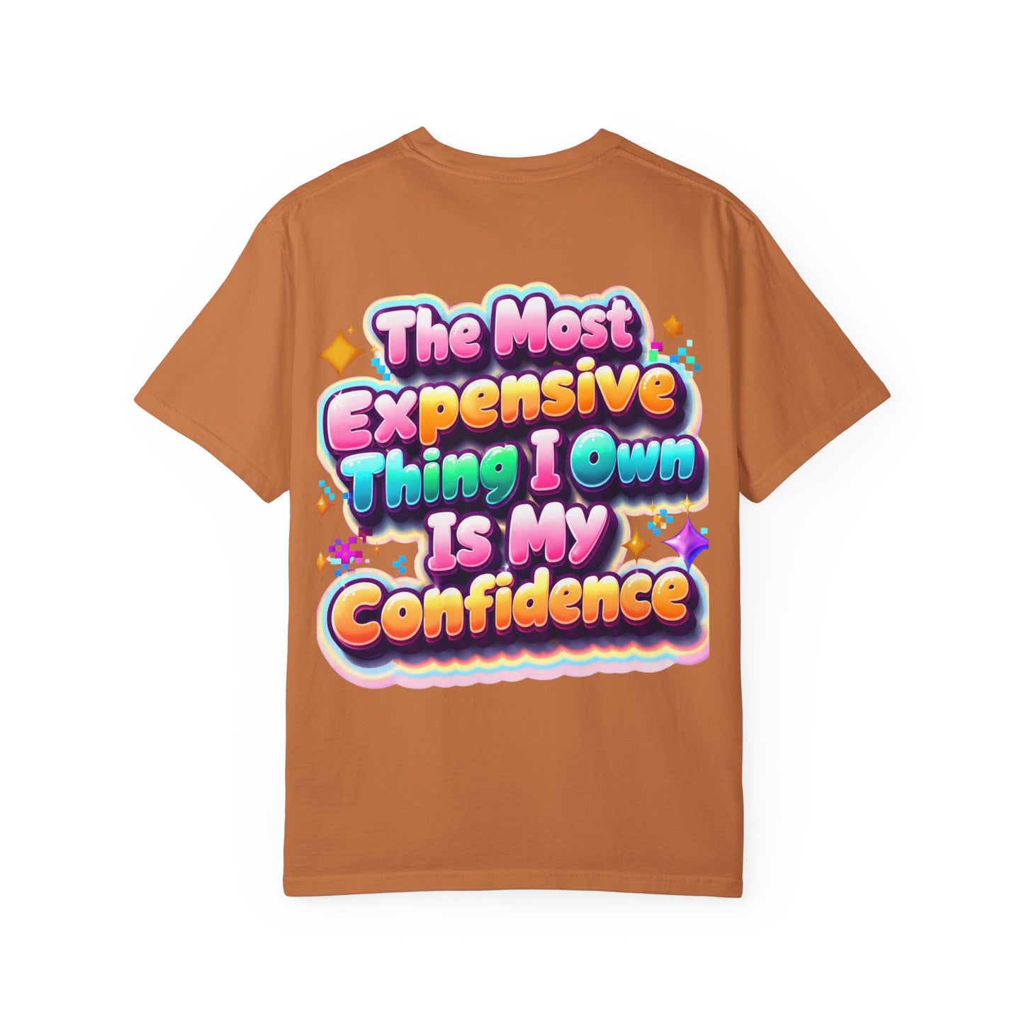T-Shirt — “The Most Expensive Thing I Own Is My Confidence” Colorful Statement Tee
