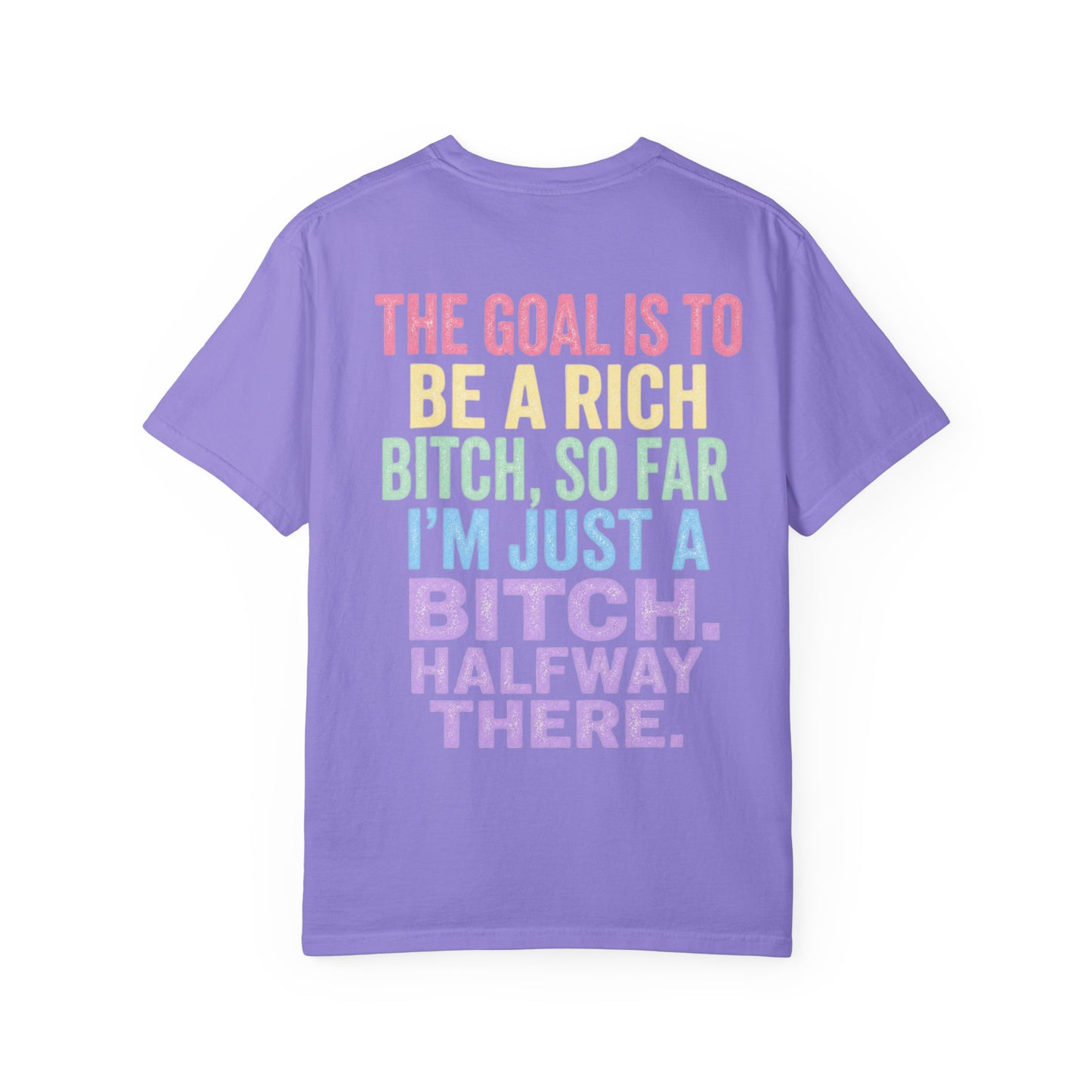 Graphic Tee — "The Goal Is to Be a Rich Bitch" Rainbow Statement T‑Shirt