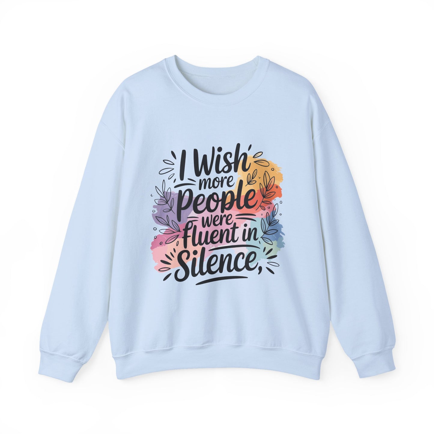 Crewneck Sweatshirt - "I Wish More People Were Fluent in Silence" Floral Graphic