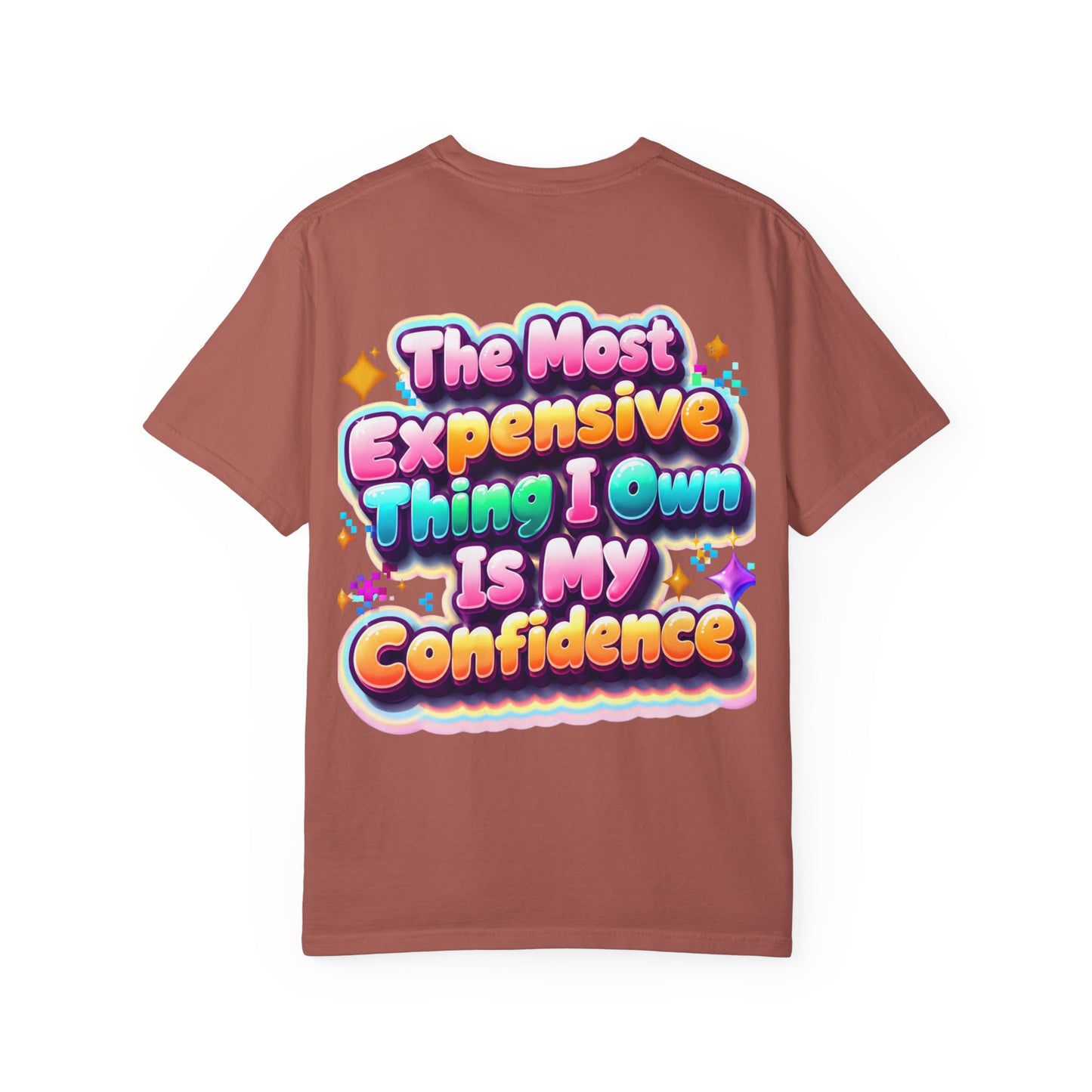 T-Shirt — “The Most Expensive Thing I Own Is My Confidence” Colorful Statement Tee