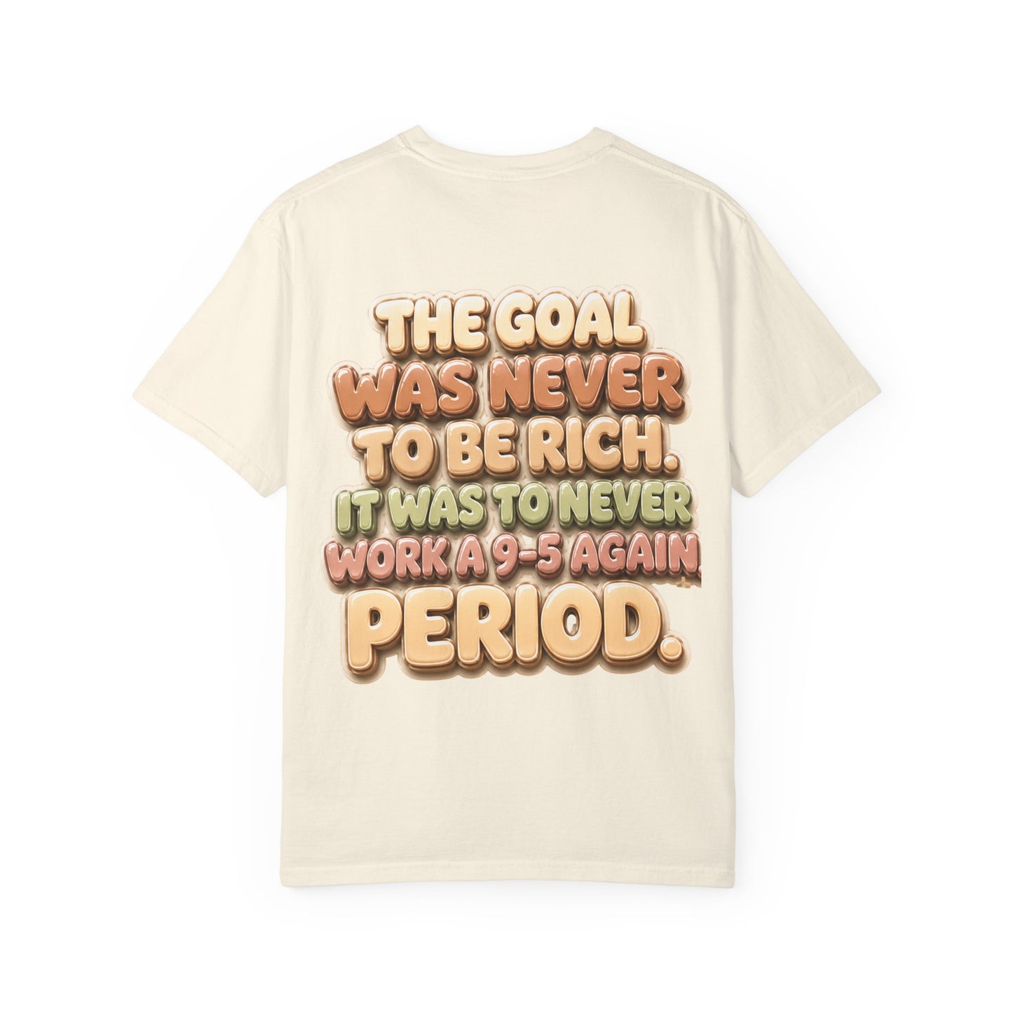 Graphic T-Shirt — "The Goal Was Never to Be Rich" Retro Statement Tee