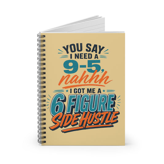 6-Figure Side Hustle Spiral Notebook — Ruled Journal with Motivational Quote